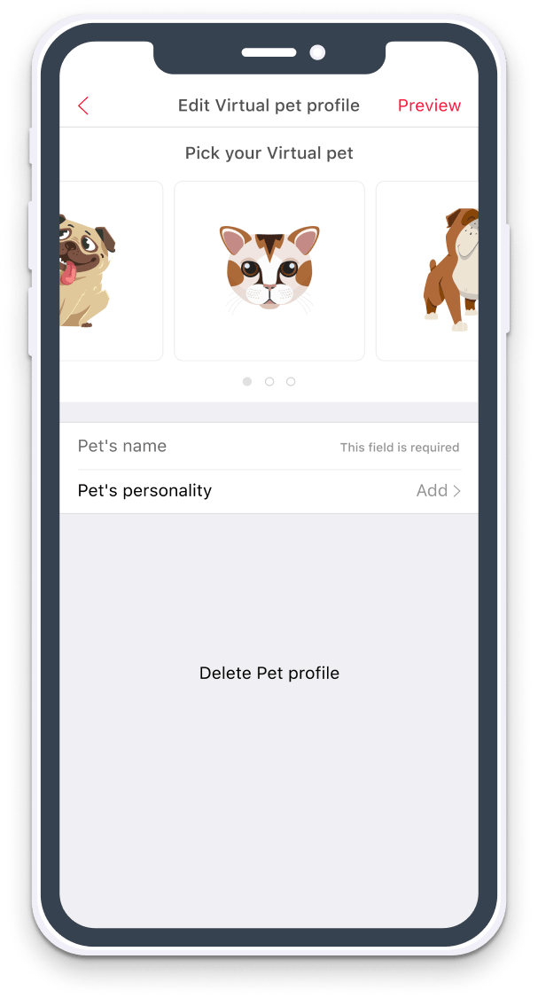 Don't have a pet, no worries, pick from the virtual pets we offer.